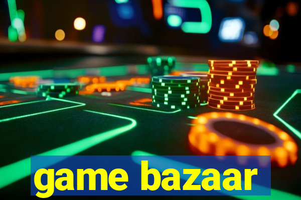 game bazaar